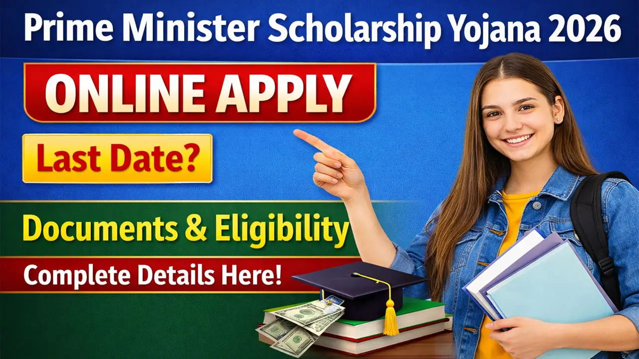 Pradhan Mantri Scholarship Yojana 2026 Online Apply | Last Date | Documents and Eligibility Criteria